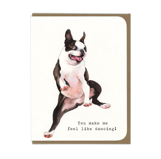 You Make Me Feel Like Dancing - Boston Terrier - Greeting Card